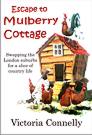 Escape to Mulberry Cottage by Victoria Connelly